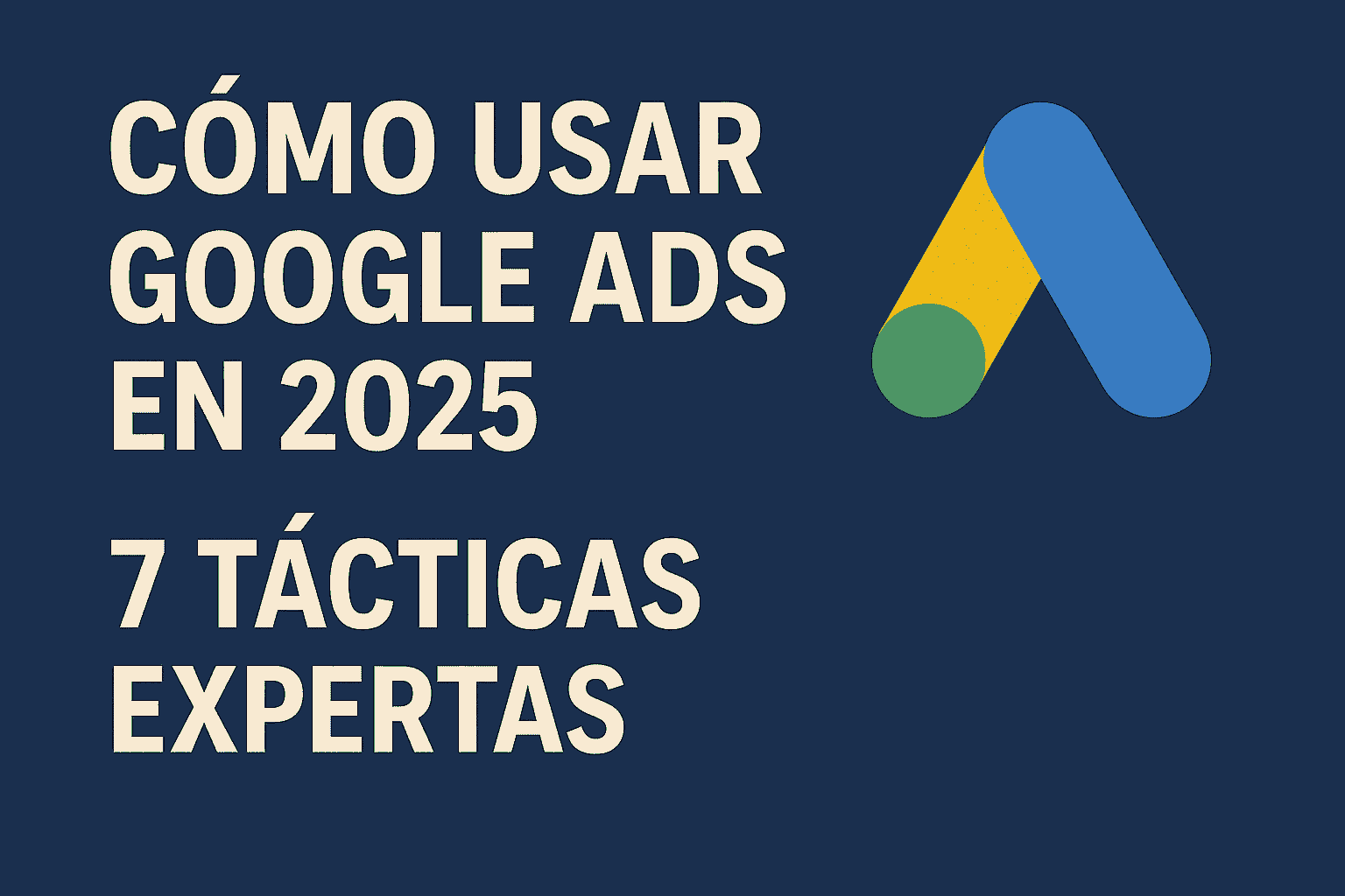 Cómo usar Google Ads en 2025: 7 Tácticas Expertas – WhostingGood
